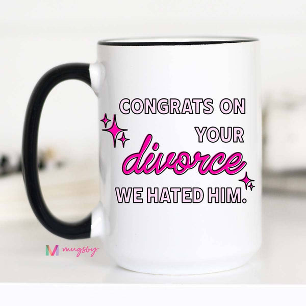 Mugsby - Congrats on your Divorce Funny Coffee Mug: 15oz