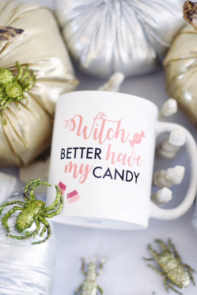 Witch Better Have my Candy Mug