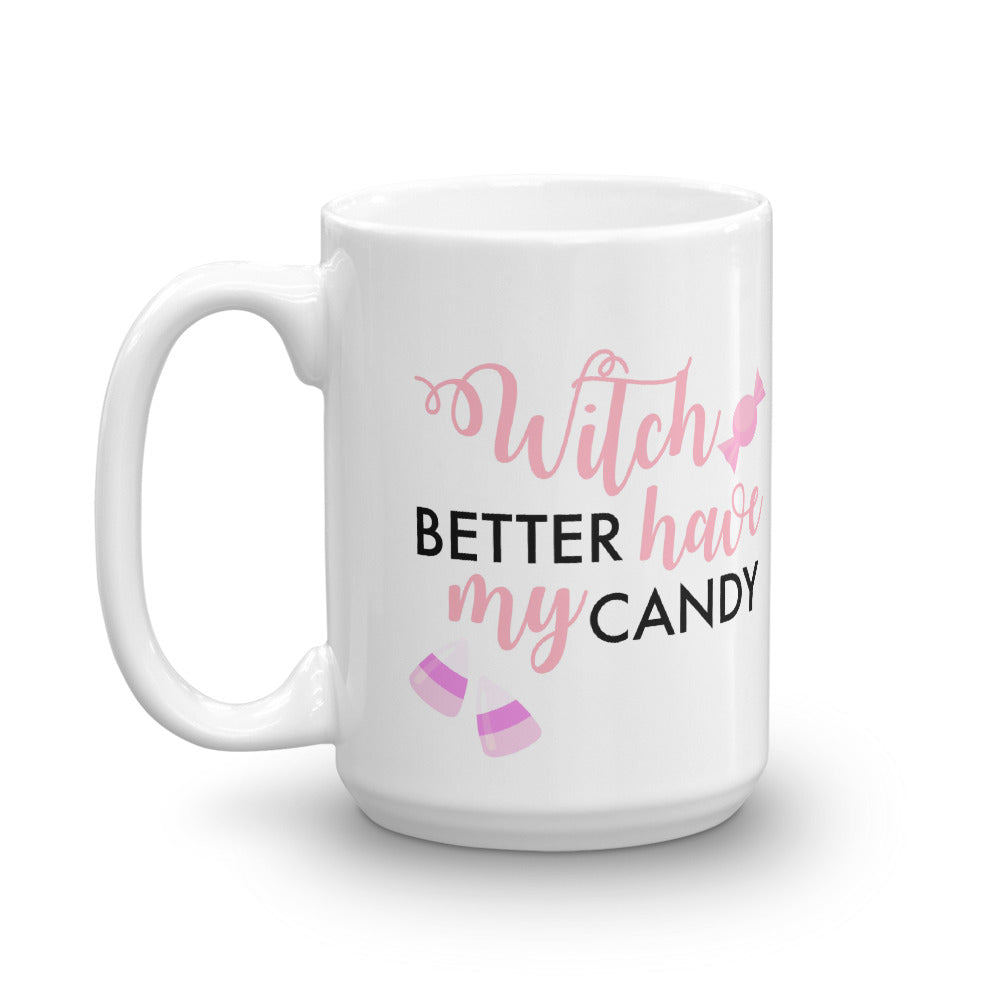 Witch Better Have my Candy Mug